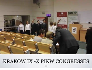 KRAKOW IX -X PIKW CONGRESSES
             11
                               11
 