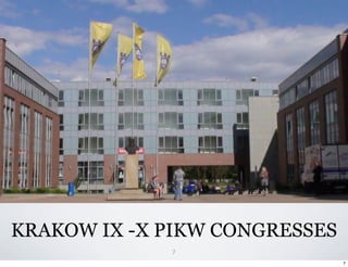 KRAKOW IX -X PIKW CONGRESSES
             7
                               7
 