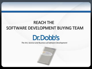 *Source 2006-07 Occupational Outlook Handbook REACH THE  SOFTWARE DEVELOPMENT BUYING TEAM The Art, Science and Business of Software Development  