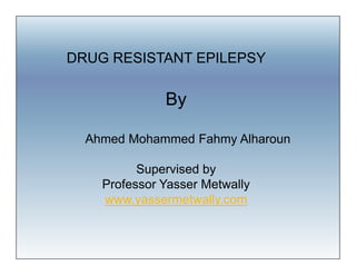 Drug resistant epilepsy