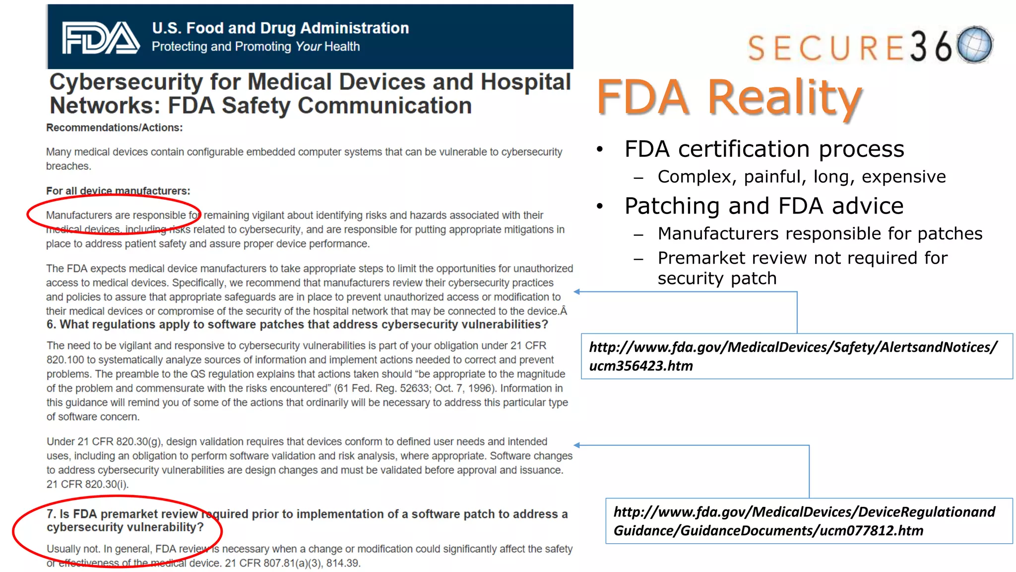• FDA certification process
– Complex, painful, long, expensive
• Patching and FDA advice
– Manufacturers responsible for patches
– Premarket review not required for
security patch
FDA Reality
http://www.fda.gov/MedicalDevices/DeviceRegulationand
Guidance/GuidanceDocuments/ucm077812.htm
http://www.fda.gov/MedicalDevices/Safety/AlertsandNotices/
ucm356423.htm
 