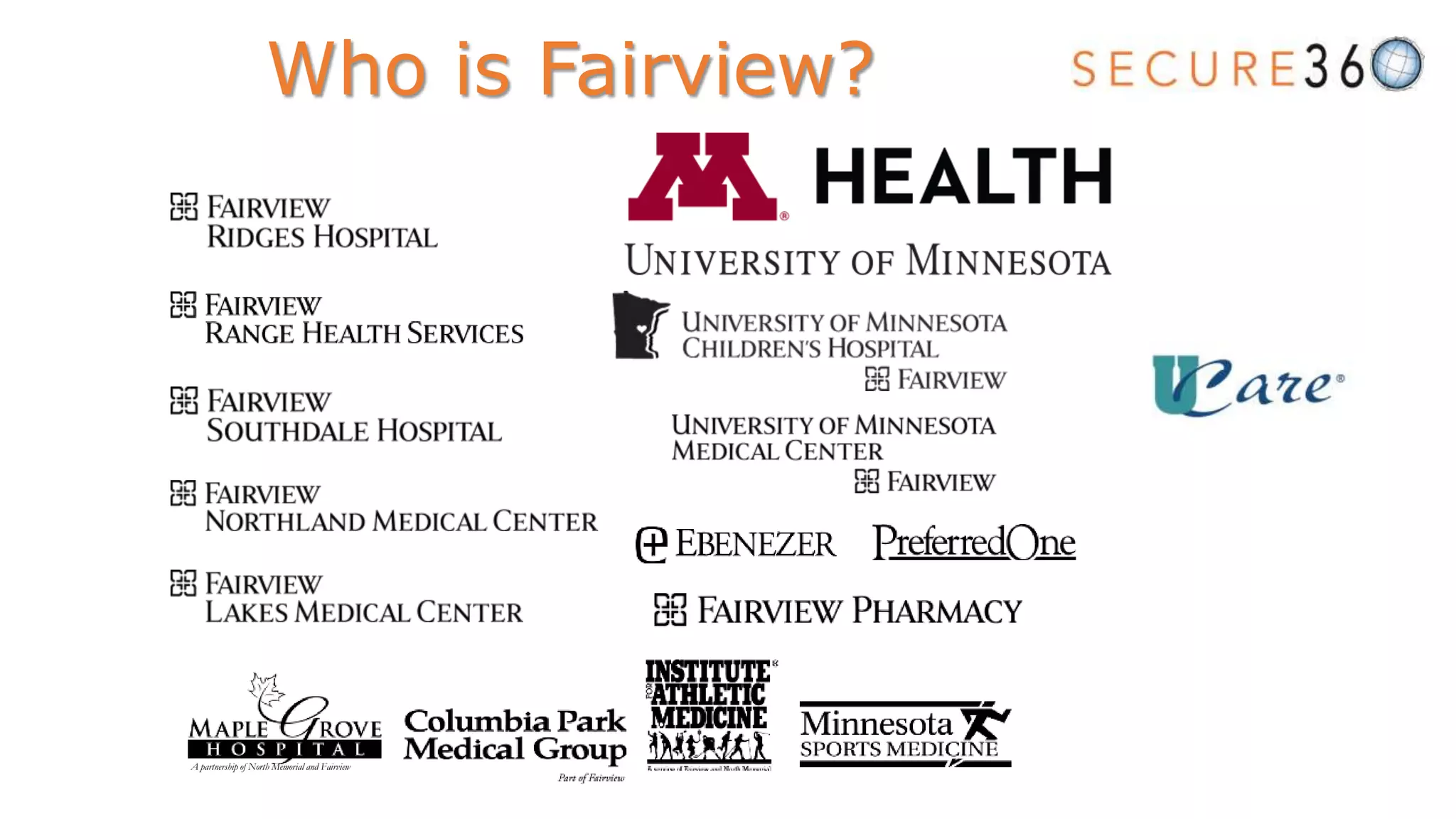 Who is Fairview?
A partnership of North Memorial and Fairview
 