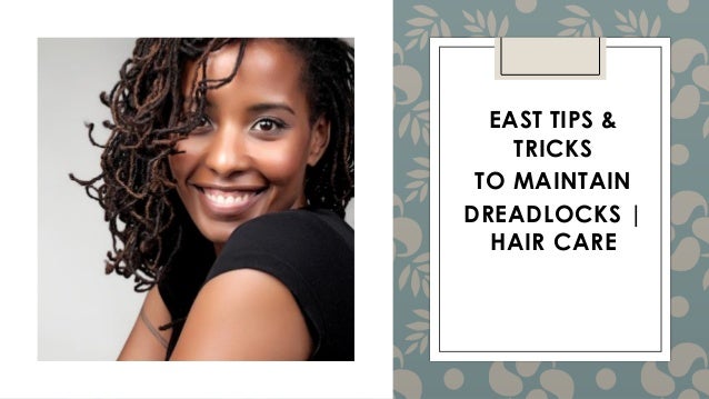 East Tips Tricks To Maintain Dreadlocks Afro Hair Care