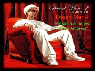 Dread Mar -I Presenta su nuevo disco “Amor-es” 