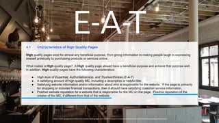 https://static.googleusercontent.com/media/www.google.com/en//insidesearch/howsearchworks/assets/searchqualityevaluatorguidelines.pdf
E-A-T
 