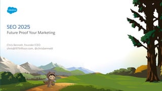 SEO 2025
Future Proof Your Marketing
chris@97thfloor.com, @chrisbennett
Chris Bennett, Founder/CEO
 