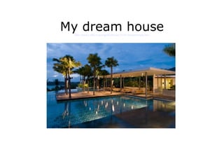 My dream househttp://www.elllo.org/english/Mixers/T102-Dreamhouse.htm
 