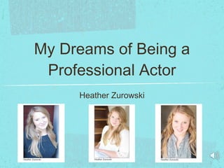 My Dreams of Being a Professional Actor ,[object Object]