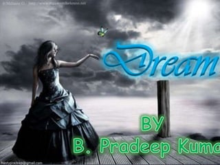Dream
Nastypradeep@gmail.com
 