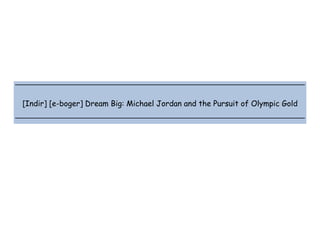  
 
 
 
[Indir] [e-boger] Dream Big: Michael Jordan and the Pursuit of Olympic Gold
 