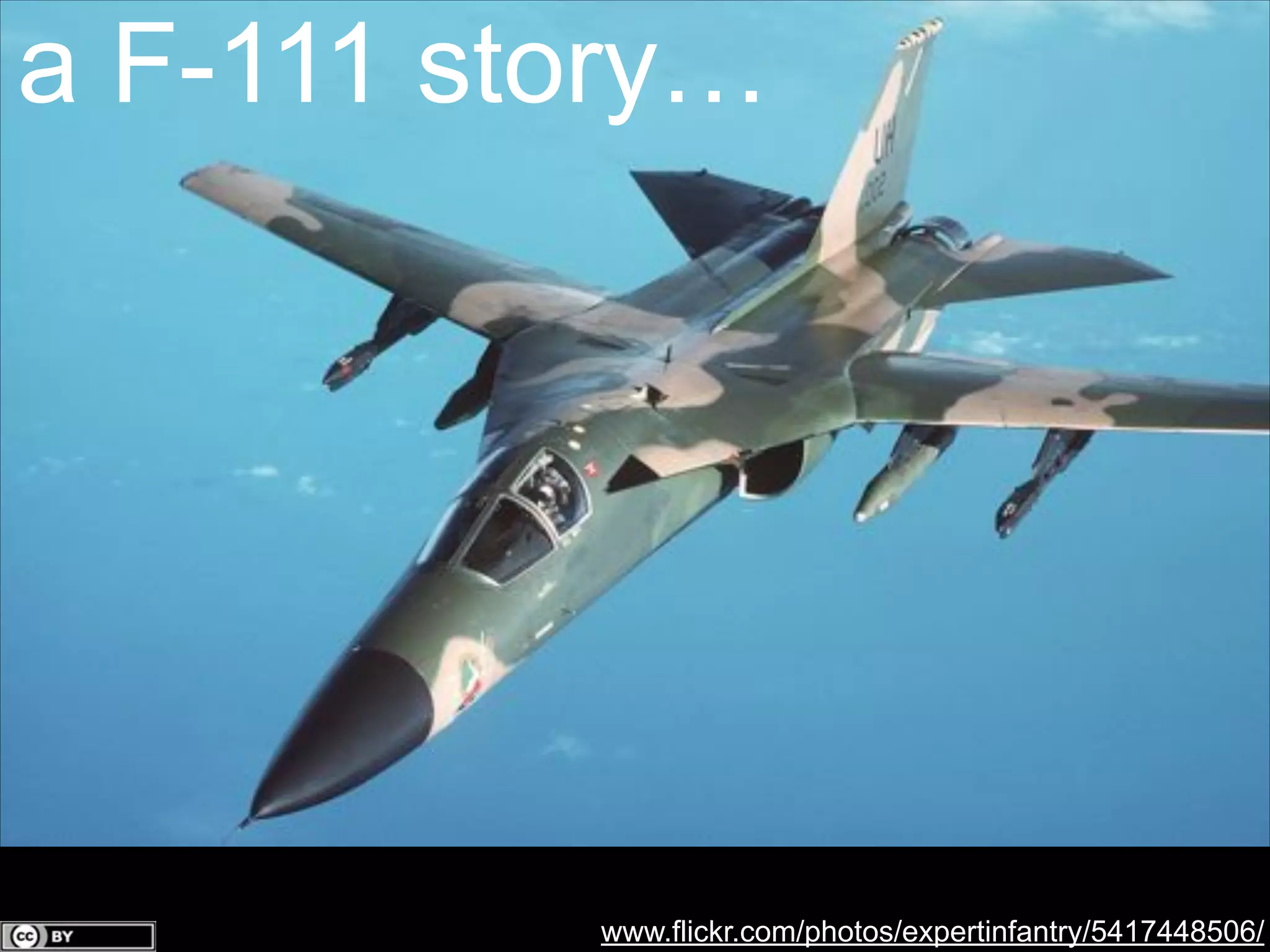 a F-111 story…

www.flickr.com/photos/expertinfantry/5417448506/

 