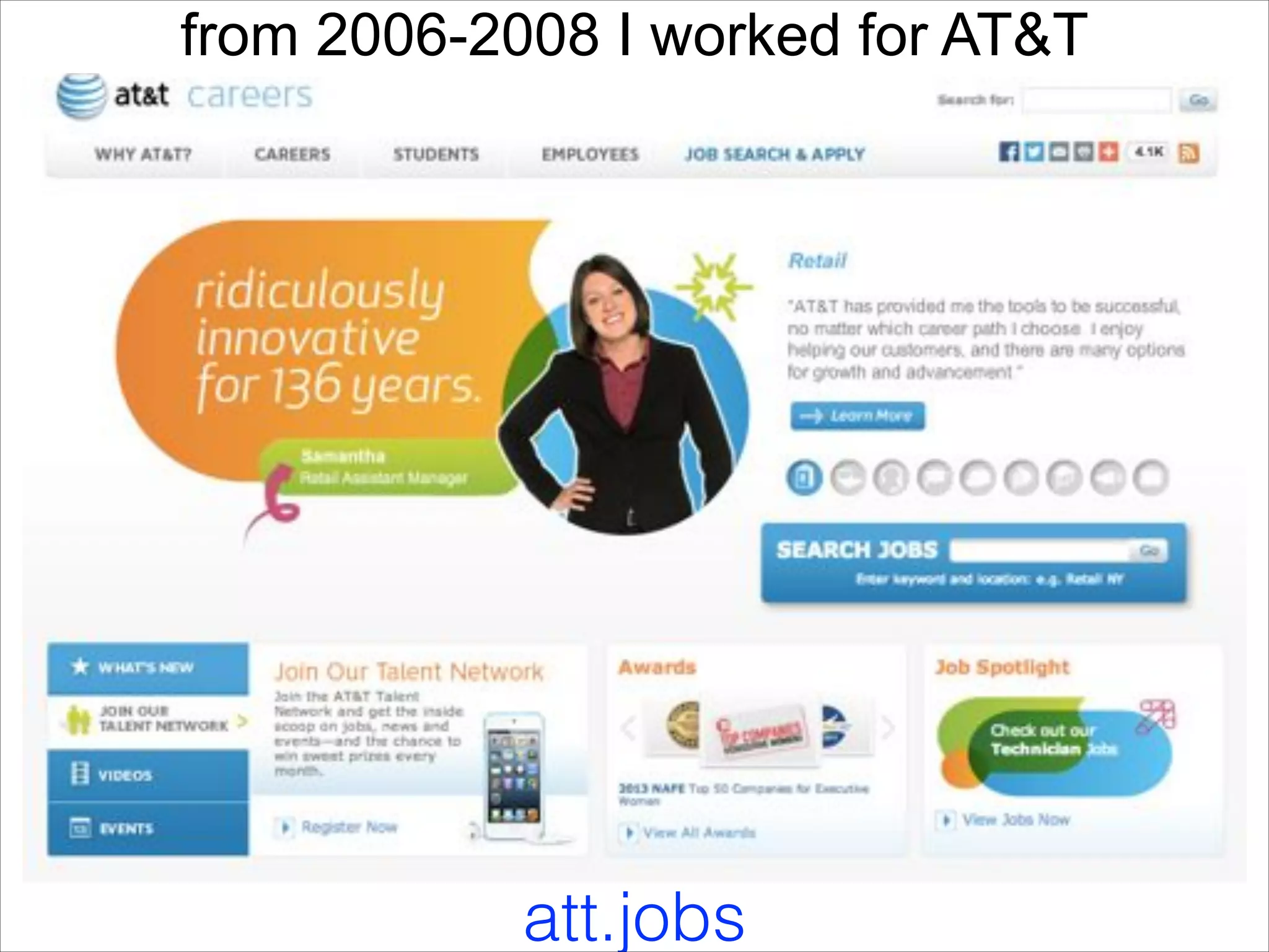 att.jobs/

from 2006-2008 I worked for AT&T

att.jobs

 