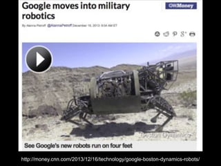 http://money.cnn.com/2013/12/16/technology/google-boston-dynamics-robots/

 