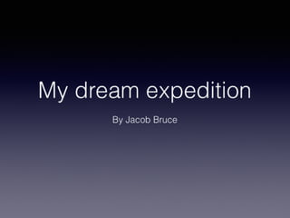 Dream expedition