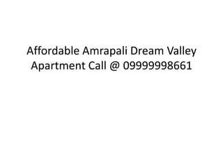 Affordable Amrapali Dream Valley Apartment Call @ 09999998661 