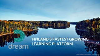FINLAND’S FASTEST GROWING
LEARNING PLATFORM
photo: Lappeenranta Lakeland, visitfinland.com
 
