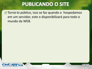 @Torná-lo público, isso se faz quando o hospedamos
em um servidor, este o disponibilizará para todo o
mundo da WEB.
 