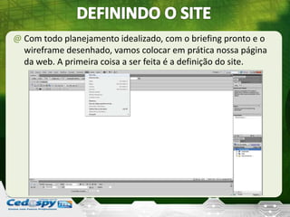 @ Com todo planejamento idealizado, com o briefing pronto e o
wireframe desenhado, vamos colocar em prática nossa página
da web. A primeira coisa a ser feita é a definição do site.
 
