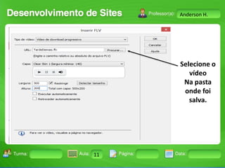 Anderson H.

Selecione o
vídeo
Na pasta
onde foi
salva.

Turma:

2503-B

Aula:

10

Pág:

10 a 17

11
Instrutor: Ricardo Paladini Matos

Data:

18-jan-12

 