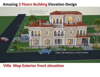 Amazing 3 Floors Building Elevation Design
Villa Map Exterior front elevation
 