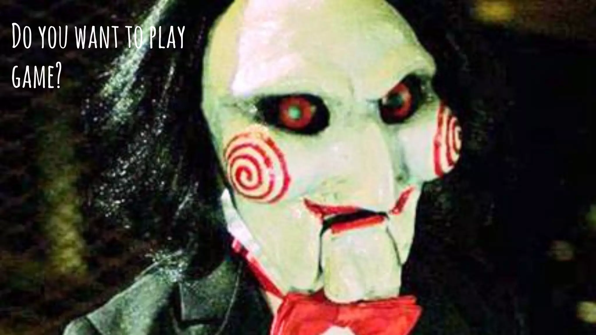 Doyouwanttoplay
game?
 