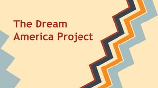 The Dream
America Project
 