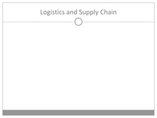 Logistics and Supply Chain
 