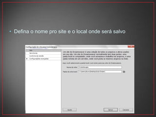 • Defina o nome pro site e o local onde será salvo
 