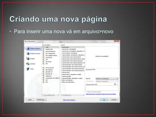 • Para inserir uma nova vá em arquivo>novo
 