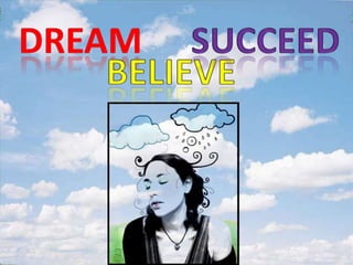 DREAM succeed BELIEVE 
