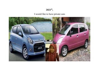 2021th
,
I would like to have private cars
 