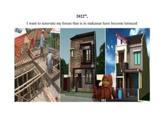 2022th
,
I want to renovate my house that is in makassar have become terraced
 