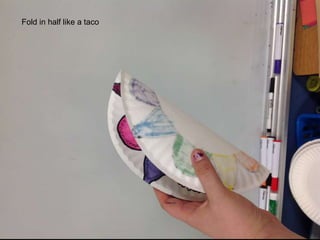Fold in half like a taco
 