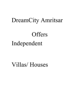 DreamCity Amritsar

       Offers
Independent


Villas/ Houses
 