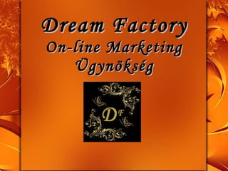Dream Factory On-line Marketing Ügynökség 