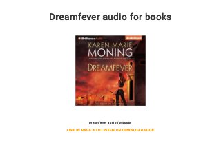 Dreamfever audio for books
Dreamfever audio for books
LINK IN PAGE 4 TO LISTEN OR DOWNLOAD BOOK
 