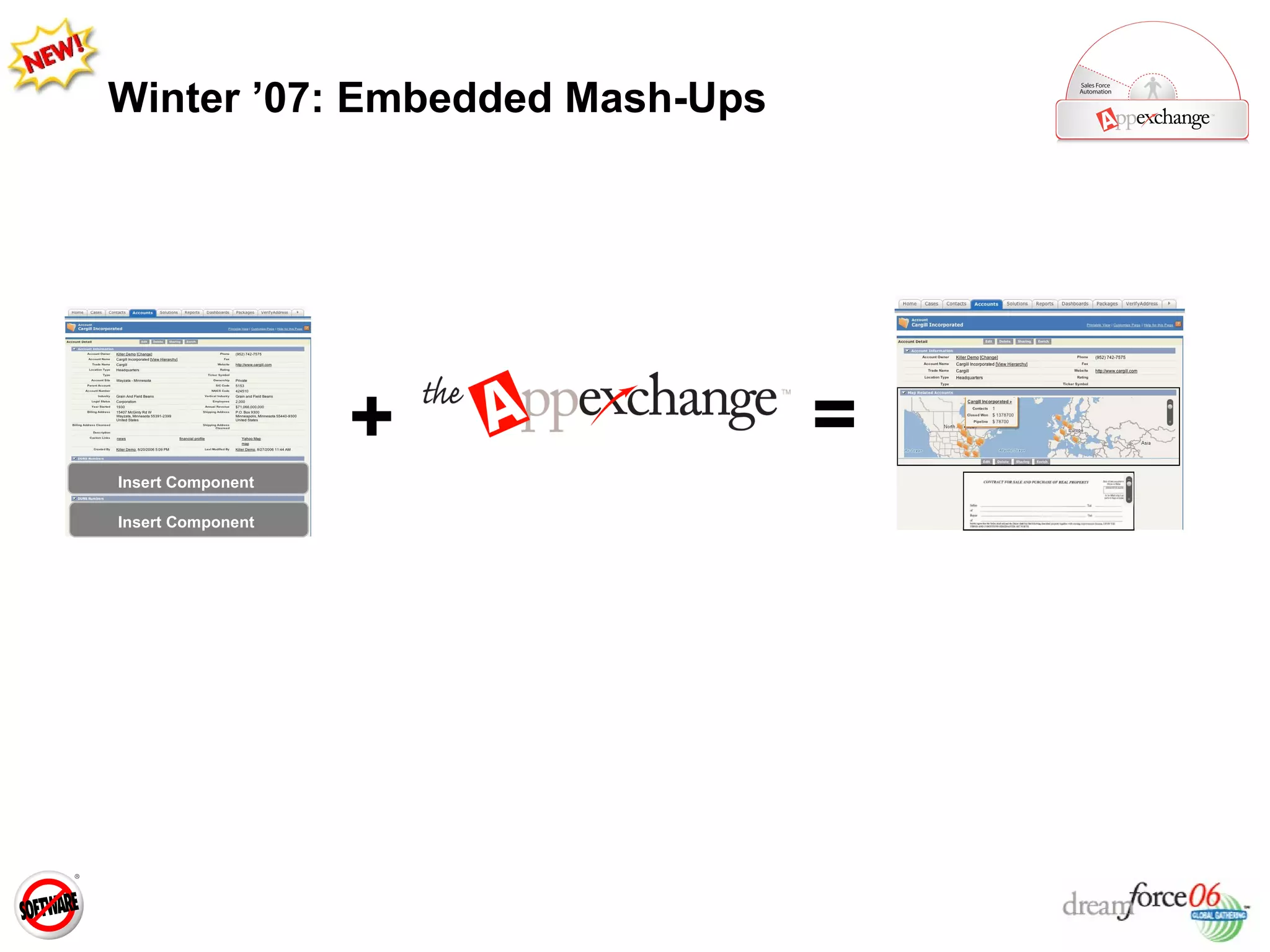 Winter ’07: Embedded Mash-Ups + = Insert Component Insert Component 