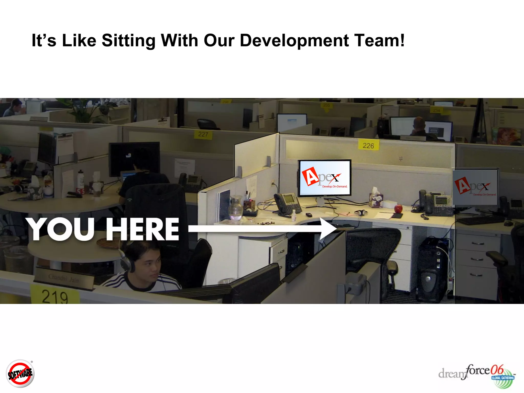It’s  L ike  S itting  W ith  O ur  D evelopment  T eam ! 