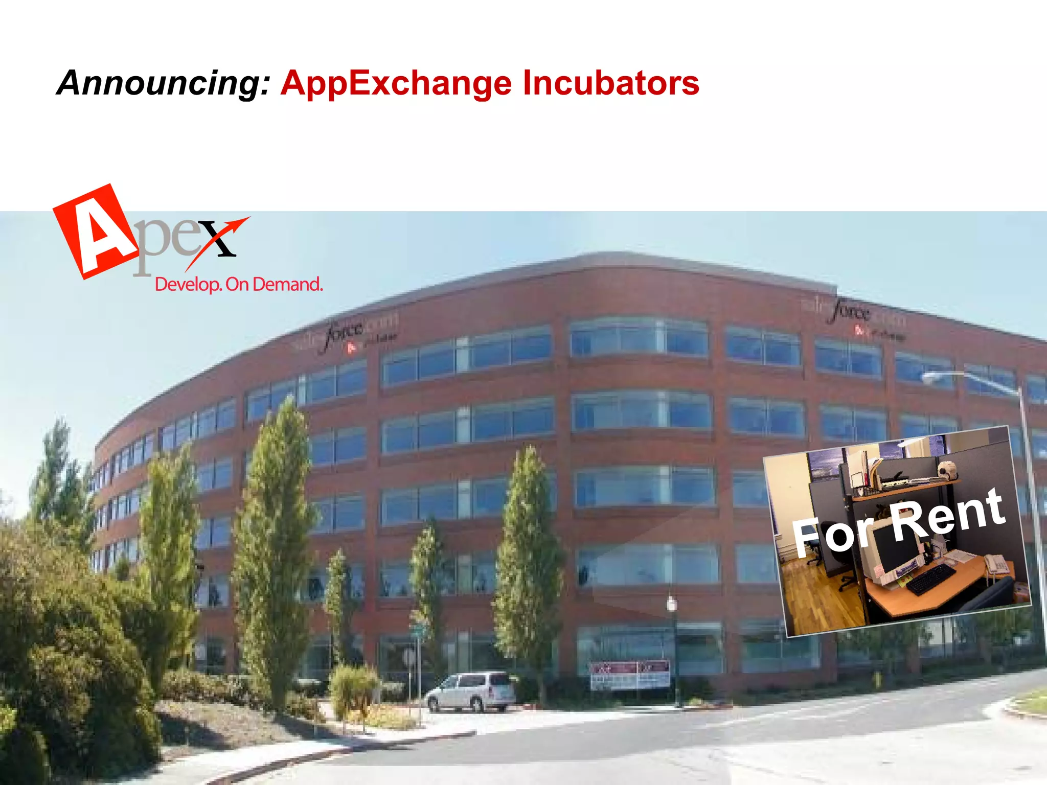 Announcing:  AppExchange Incubators For Rent 