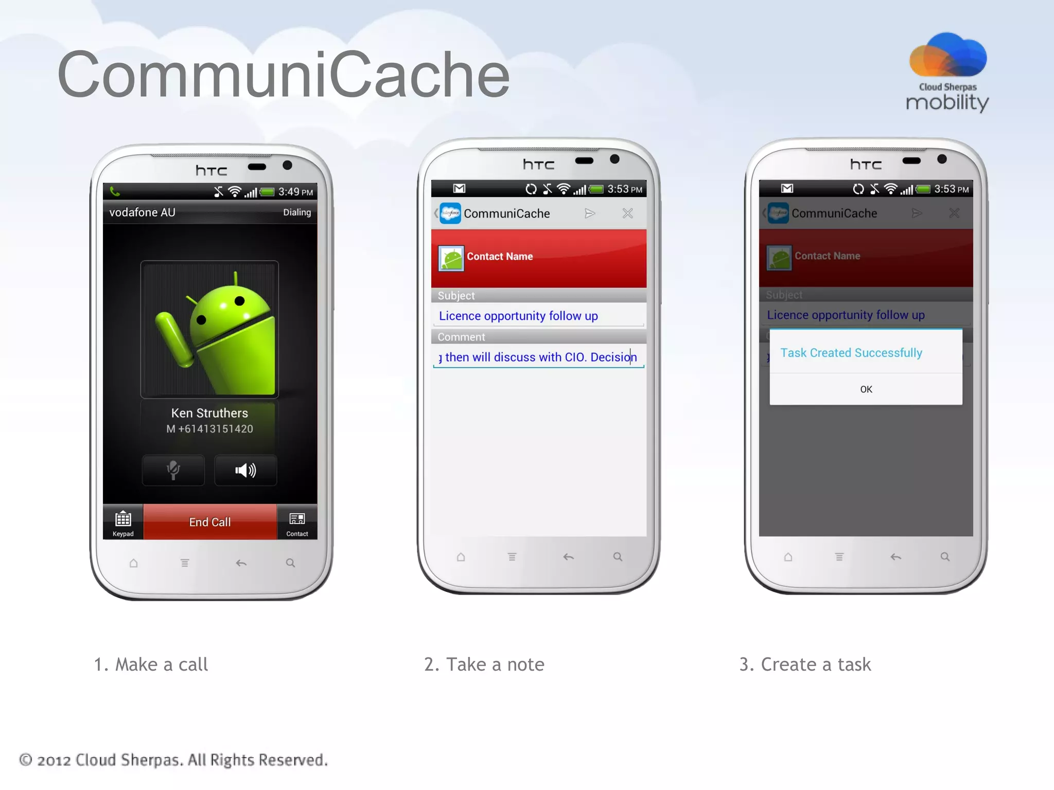 CommuniCache




1. Make a call   2. Take a note   3. Create a task
 