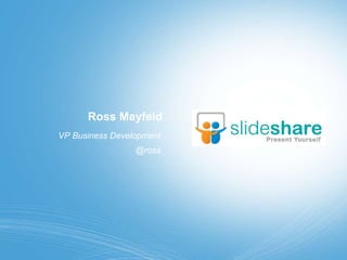 Ross Mayfeld VP Business Development @ross 