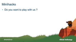 Minihacks
• Do you want to play with us ?
 