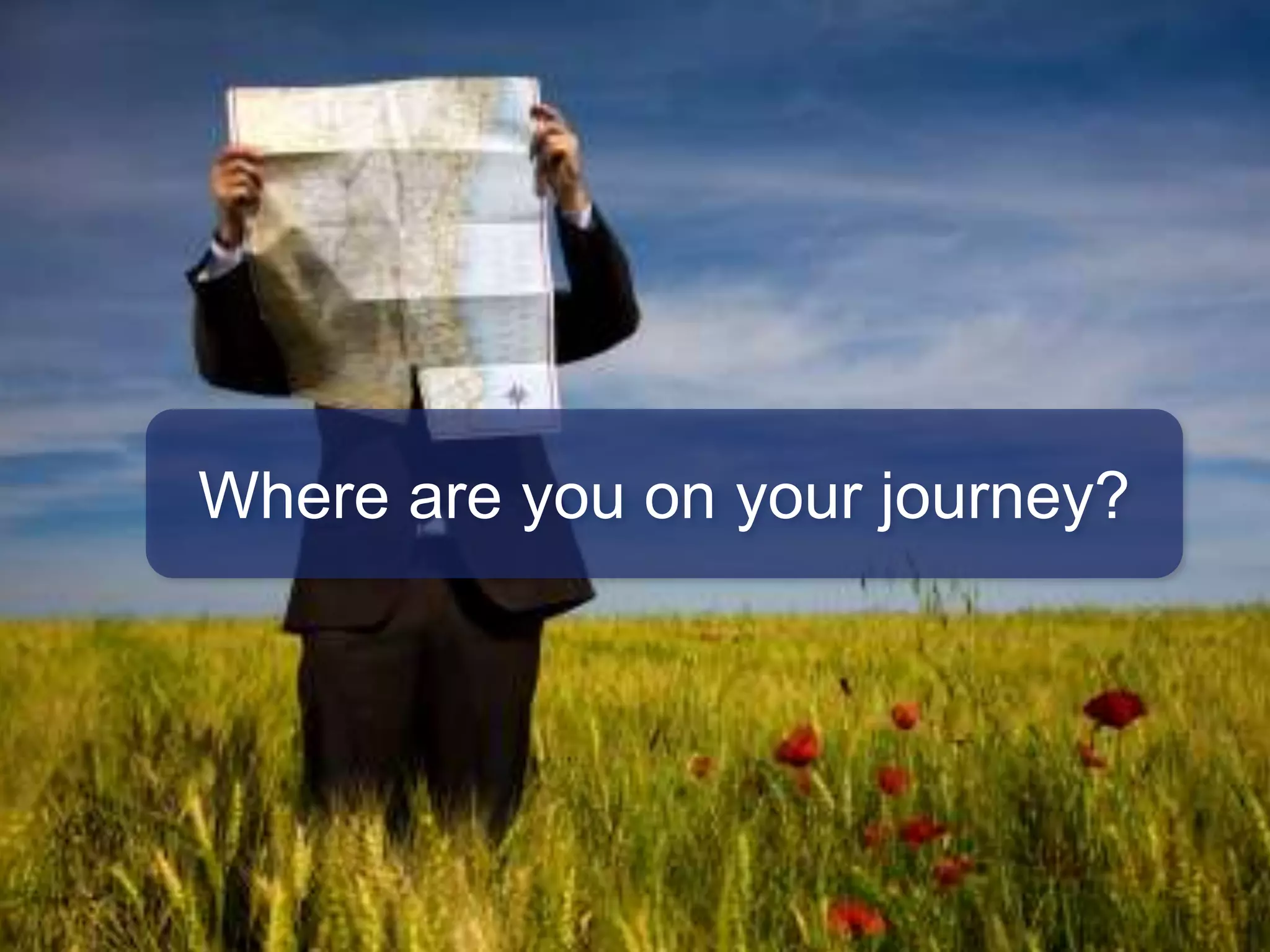 Where are you on your journey?
