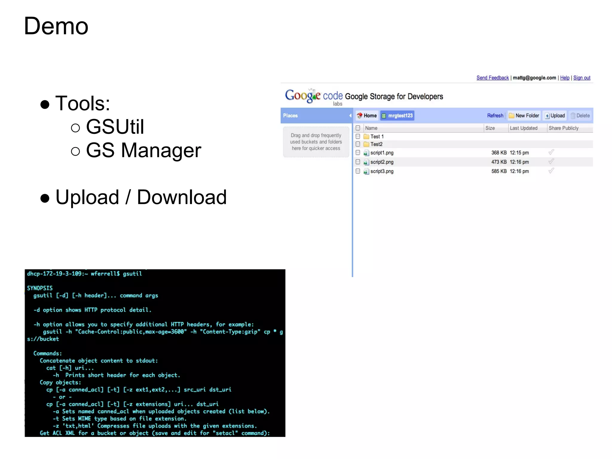 Demo


● Tools:
   ○ GSUtil
   ○ GS Manager

● Upload / Download
 