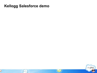 Kellogg Salesforce demo
 