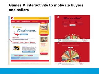 Games & interactivity to motivate buyers
and sellers

 