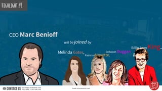CEO Marc Benioff
Highlight#1
will be joined by
Melinda Gates,
Patricia Arquette,
Deborah Duggan
Billie Jean King.
&
 