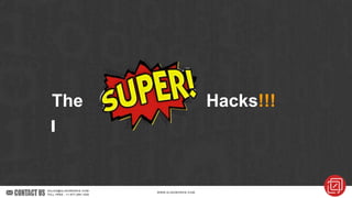 The Super Hacks!!!
 