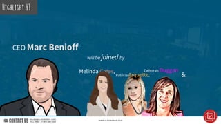 CEO Marc Benioff
Highlight#1
will be joined by
Melinda Gates,
Patricia Arquette,
Deborah Duggan
&
 