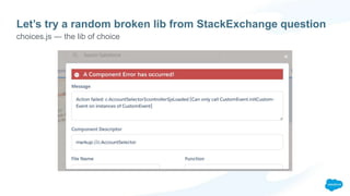 Let’s try a random broken lib from StackExchange question
choices.js — the lib of choice
 